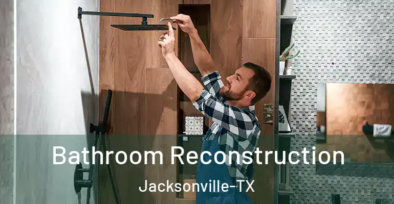 inner Bathroom imggen Bathroom Reconstruction Jacksonville-TX
