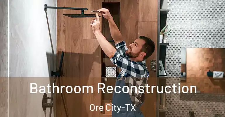 inner Bathroom imggen Bathroom Reconstruction Ore City-TX