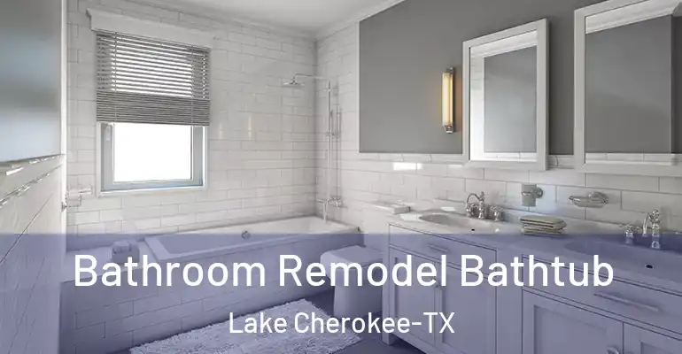 inner Bathroom imggen Bathroom Remodel Bathtub Lake Cherokee-TX