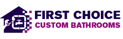 First Choice Custom Bathrooms